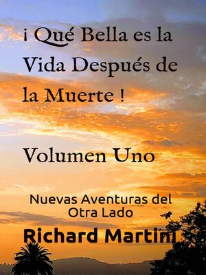 cover image of ¡ Qué Bella es la Vida Después de la Muerte ! Volumen Uno Nuevas Aventuras del Otro Lado